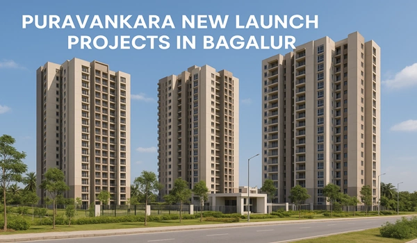 Puravankara new launch residential projects in Bagalur, Bangalore featuring premium apartments with modern amenities and great investment potential.